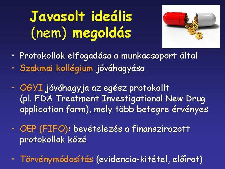 Javasolt ideális (nem) megoldás • Protokollok elfogadása a munkacsoport által • Szakmai kollégium jóváhagyása