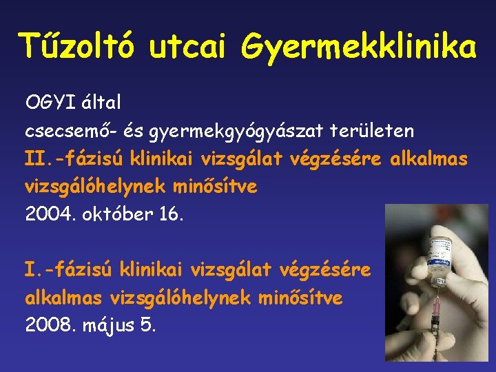 Tűzoltó utcai Gyermekklinika OGYI által csecsemő- és gyermekgyógyászat területen II. -fázisú klinikai vizsgálat végzésére