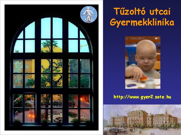 Tűzoltó utcai Gyermekklinika http: //www. gyer 2. sote. hu 