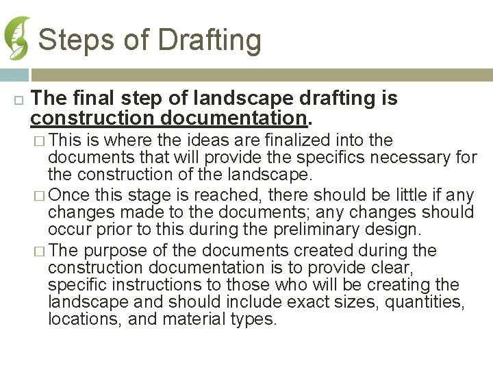 Steps of Drafting The final step of landscape drafting is construction documentation. � This