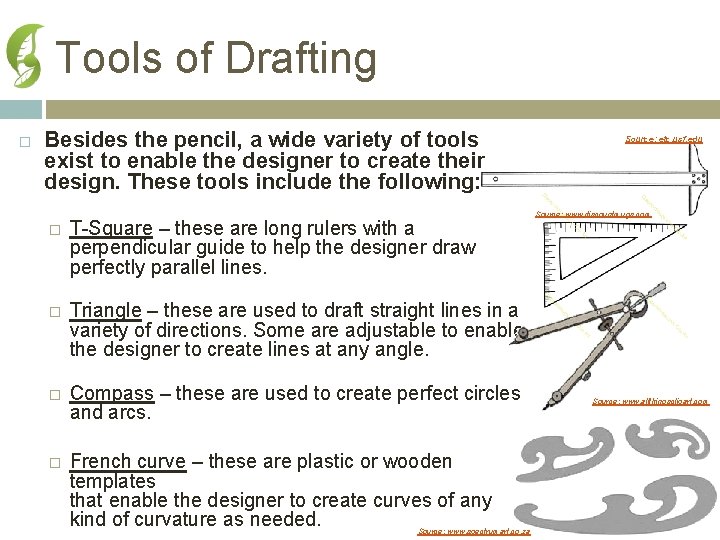Tools of Drafting Besides the pencil, a wide variety of tools exist to enable