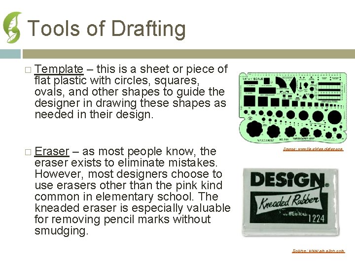 Tools of Drafting � Template – this is a sheet or piece of flat