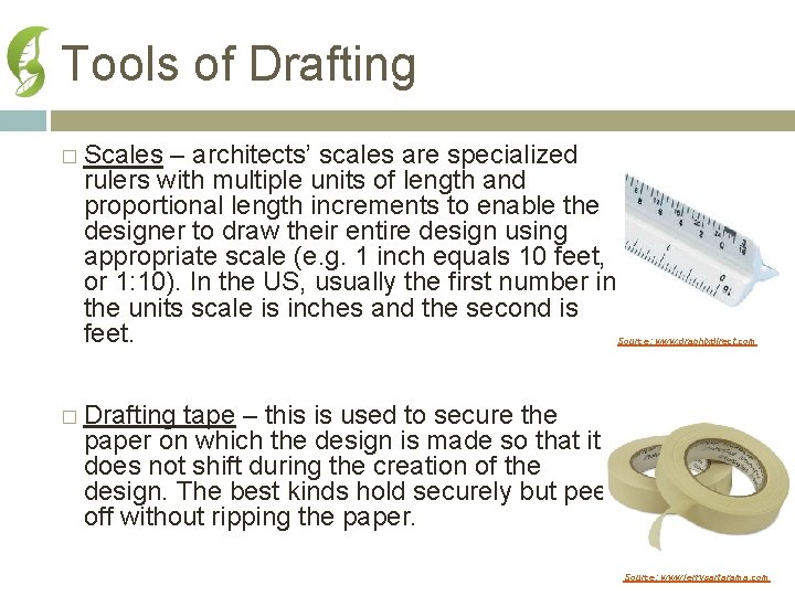 Tools of Drafting � Scales – architects’ scales are specialized rulers with multiple units