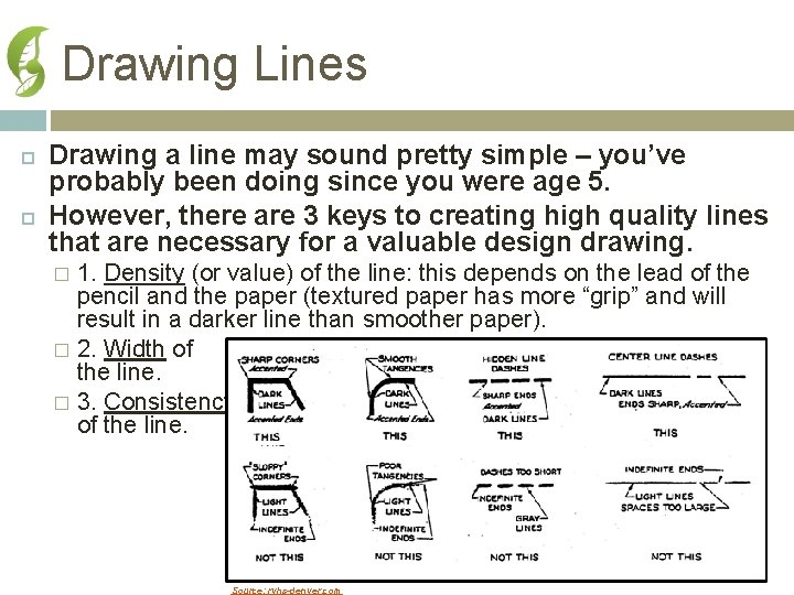 Drawing Lines Drawing a line may sound pretty simple – you’ve probably been doing