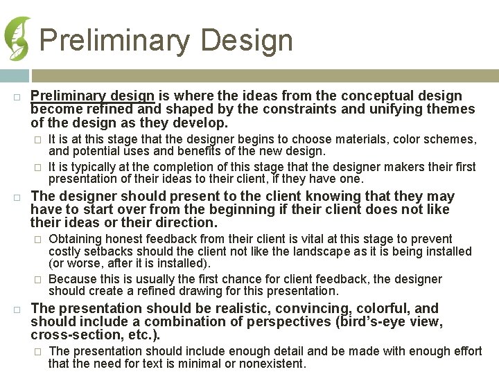 Preliminary Design Preliminary design is where the ideas from the conceptual design become refined