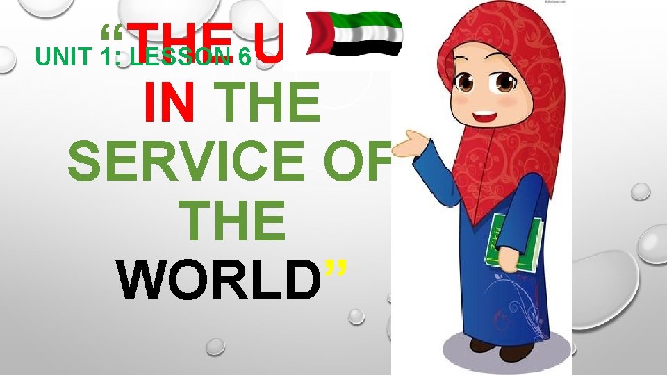 “THE UAE IN THE SERVICE OF THE WORLD” UNIT 1: LESSON 6 