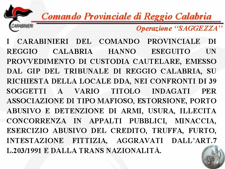 Comando Provinciale di Reggio Calabria Operazione ‘‘SAGGEZZA’’ I CARABINIERI DEL COMANDO PROVINCIALE DI REGGIO