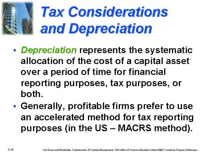 Tax Considerations and Depreciation • Depreciation represents the systematic allocation of the cost of