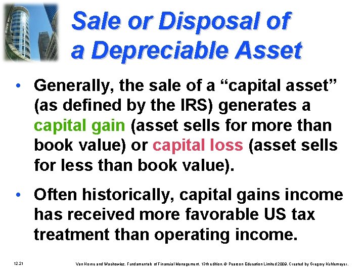 Sale or Disposal of a Depreciable Asset • Generally, the sale of a “capital