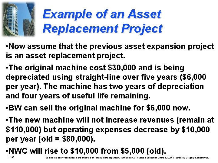 Example of an Asset Replacement Project • Now assume that the previous asset expansion