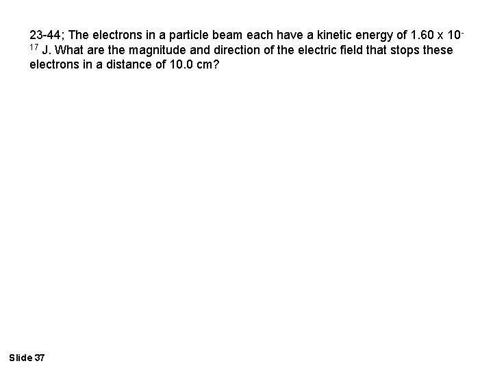 23 -44; The electrons in a particle beam each have a kinetic energy of