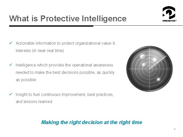 What is Protective Intelligence ü Actionable Information to protect organizational value & interests (in