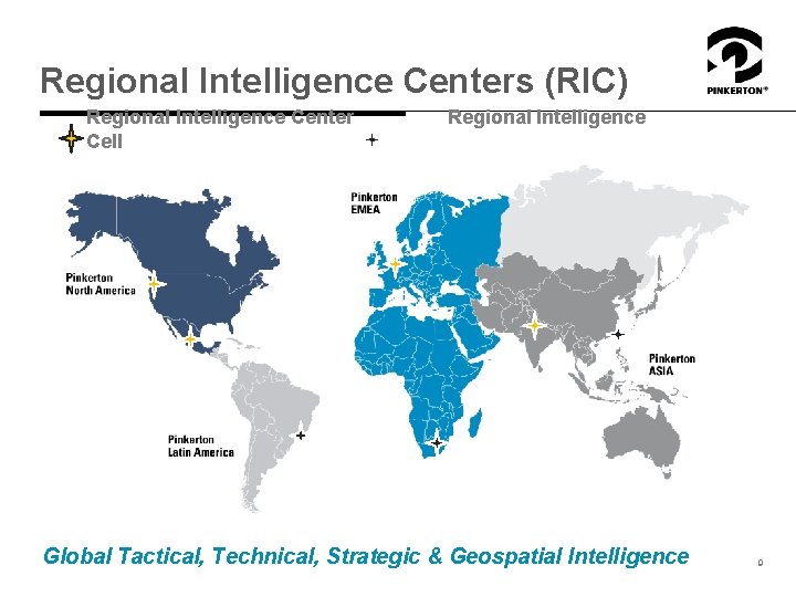 Regional Intelligence Centers (RIC) Regional Intelligence Center Cell Regional Intelligence Global Tactical, Technical, Strategic