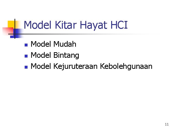 Model Kitar Hayat HCI n n n Model Mudah Model Bintang Model Kejuruteraan Kebolehgunaan