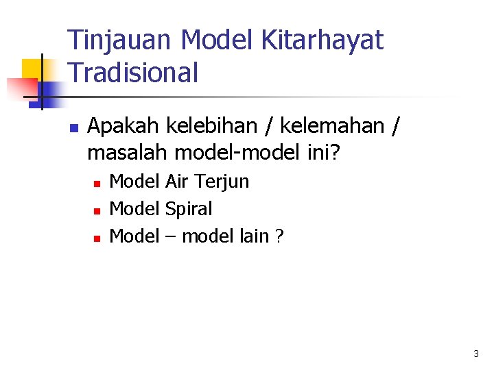 Tinjauan Model Kitarhayat Tradisional n Apakah kelebihan / kelemahan / masalah model-model ini? n