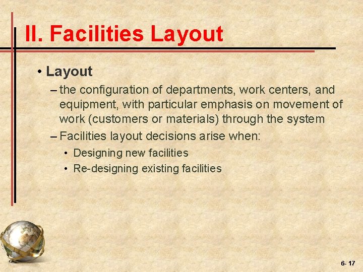 II. Facilities Layout • Layout – the configuration of departments, work centers, and equipment,