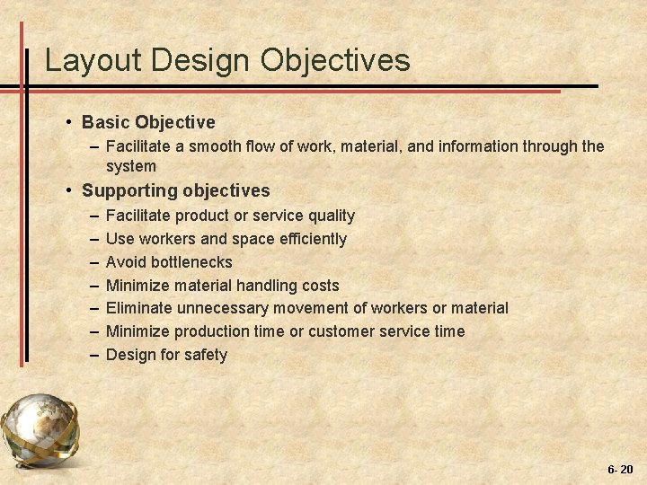 Layout Design Objectives • Basic Objective – Facilitate a smooth flow of work, material,