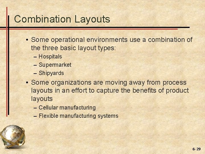 Combination Layouts • Some operational environments use a combination of the three basic layout