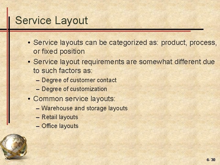 Service Layout • Service layouts can be categorized as: product, process, or fixed position
