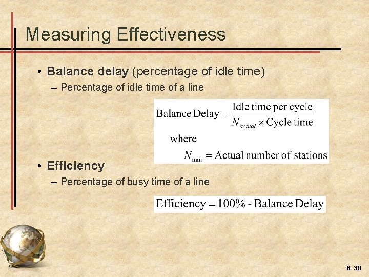 Measuring Effectiveness • Balance delay (percentage of idle time) – Percentage of idle time