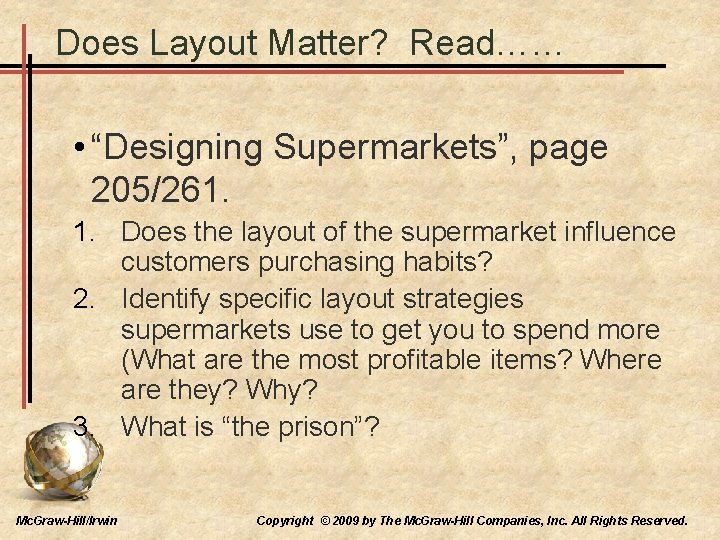Does Layout Matter? Read…… • “Designing Supermarkets”, page 205/261. 1. Does the layout of