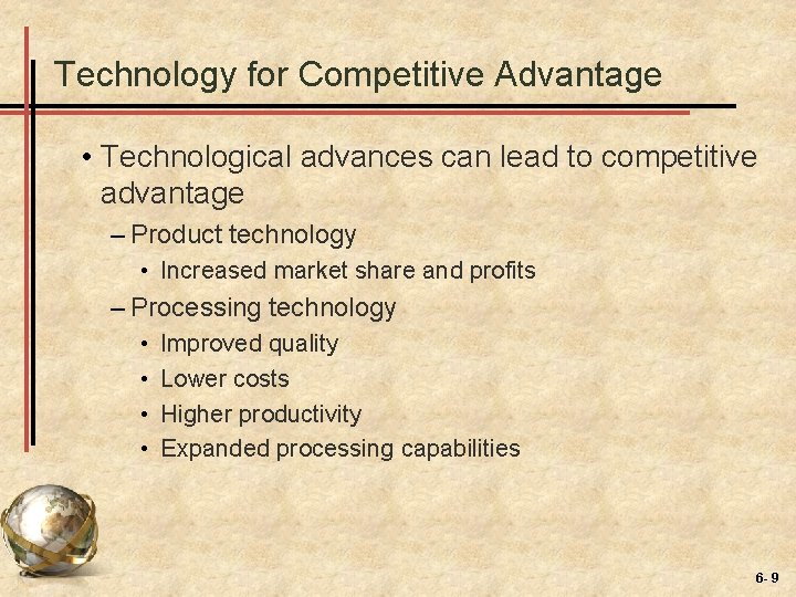 Technology for Competitive Advantage • Technological advances can lead to competitive advantage – Product