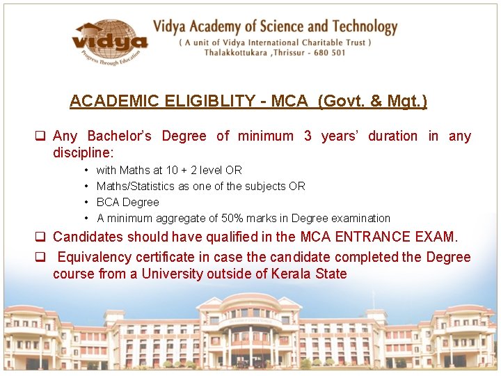 ACADEMIC ELIGIBLITY – MCA (Govt. & Mgt. ) q Any Bachelor’s Degree of minimum