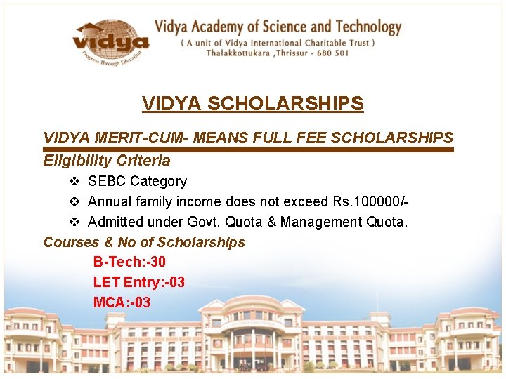 VIDYA SCHOLARSHIPS VIDYA MERIT-CUM- MEANS FULL FEE SCHOLARSHIPS Eligibility Criteria v SEBC Category v