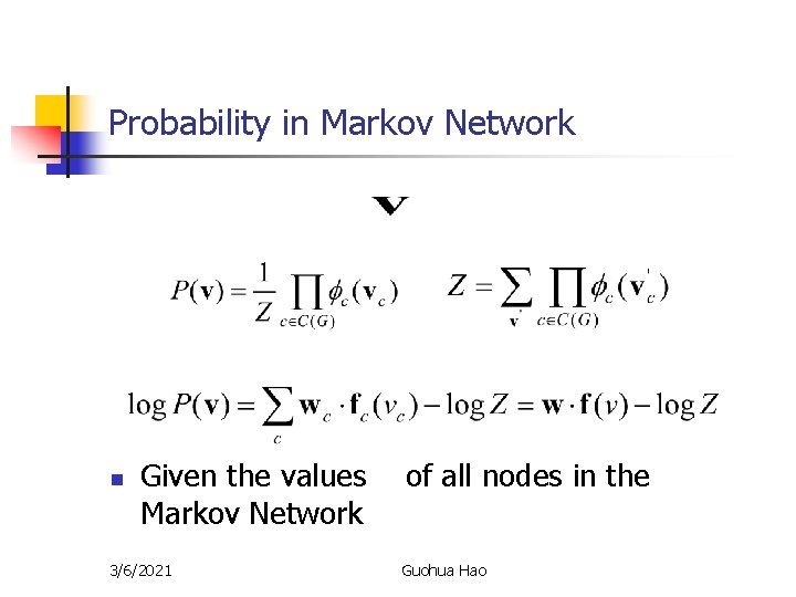 Probability in Markov Network n Given the values Markov Network 3/6/2021 of all nodes