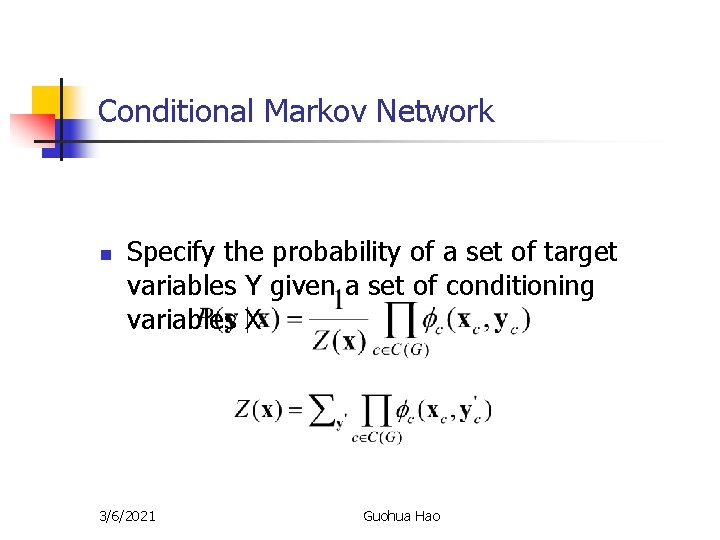 Conditional Markov Network n Specify the probability of a set of target variables Y