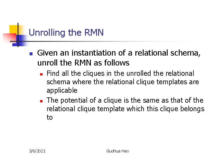 Unrolling the RMN n Given an instantiation of a relational schema, unroll the RMN