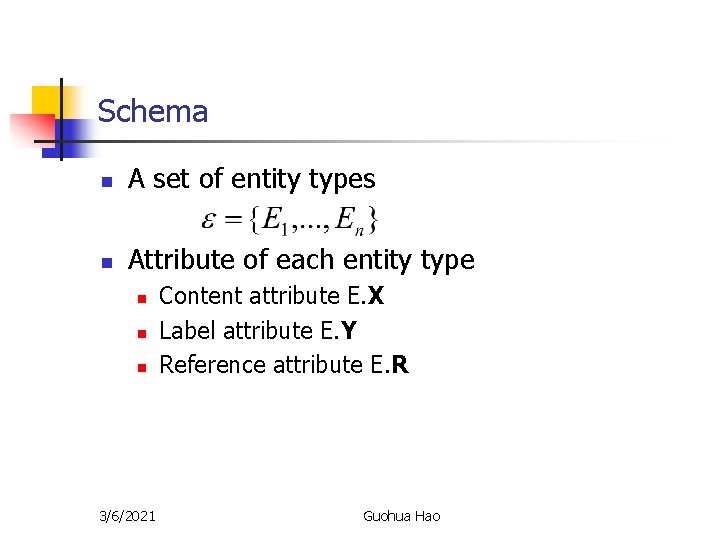 Schema n A set of entity types n Attribute of each entity type n