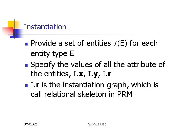 Instantiation n Provide a set of entities I (E) for each entity type E