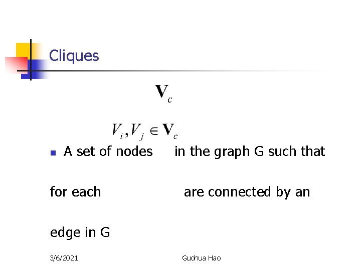 Cliques n A set of nodes for each in the graph G such that