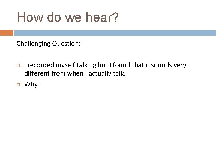 How do we hear? Challenging Question: I recorded myself talking but I found that How do we hear? Challenging Question: I recorded myself talking but I found that
