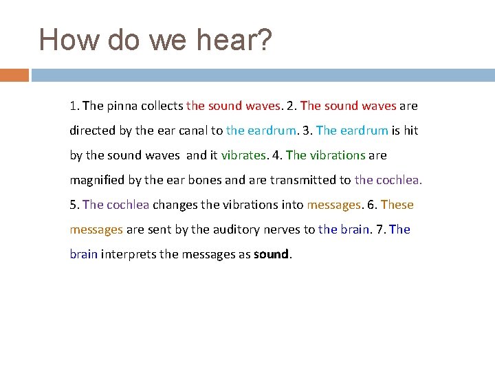 How do we hear? 1. The pinna collects the sound waves. 2. The sound How do we hear? 1. The pinna collects the sound waves. 2. The sound