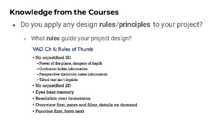 Knowledge from the Courses ● Do you apply any design rules/principles to your project?