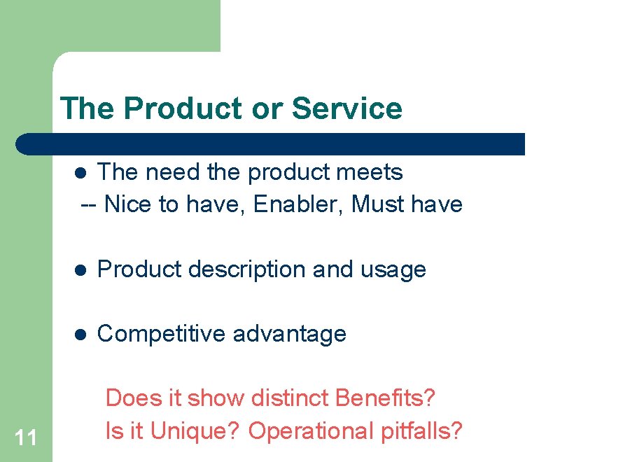 The Product or Service The need the product meets -- Nice to have, Enabler,