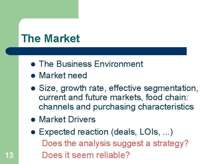 The Market l l l 13 The Business Environment Market need Size, growth rate,