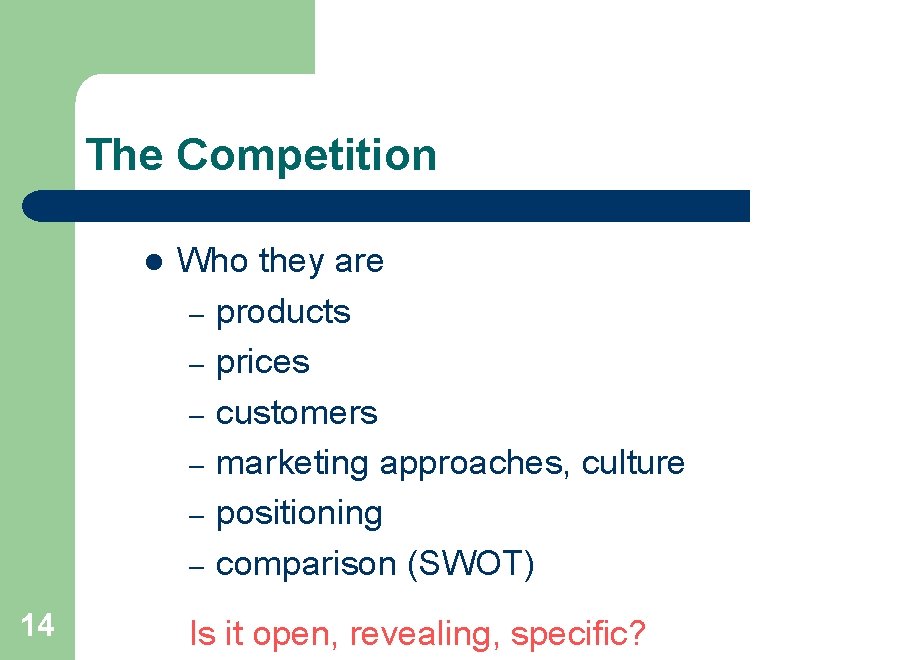 The Competition l 14 Who they are – products – prices – customers –