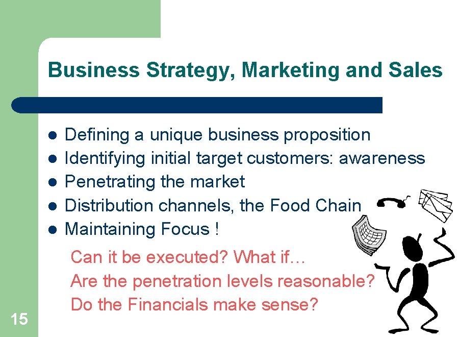 Business Strategy, Marketing and Sales l l l 15 Defining a unique business proposition