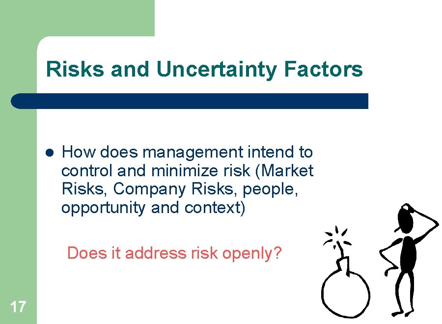 Risks and Uncertainty Factors l How does management intend to control and minimize risk