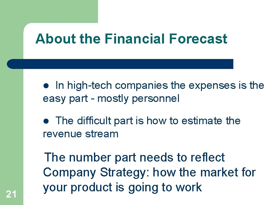 About the Financial Forecast In high-tech companies the expenses is the easy part -