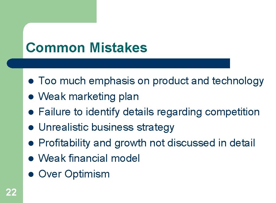 Common Mistakes l l l l 22 Too much emphasis on product and technology