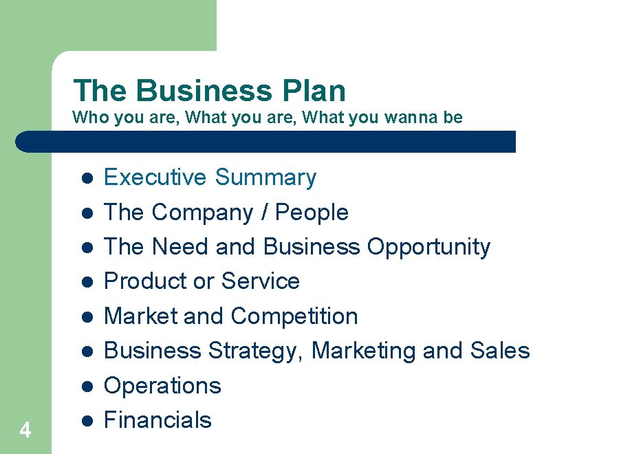 The Business Plan Who you are, What you wanna be l l l l