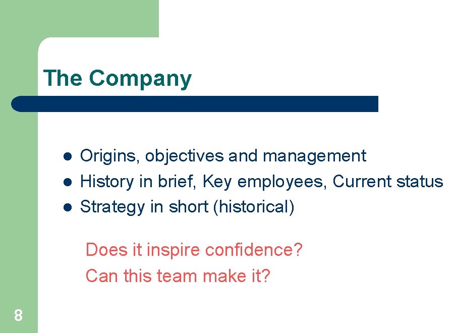 The Company l l l Origins, objectives and management History in brief, Key employees,