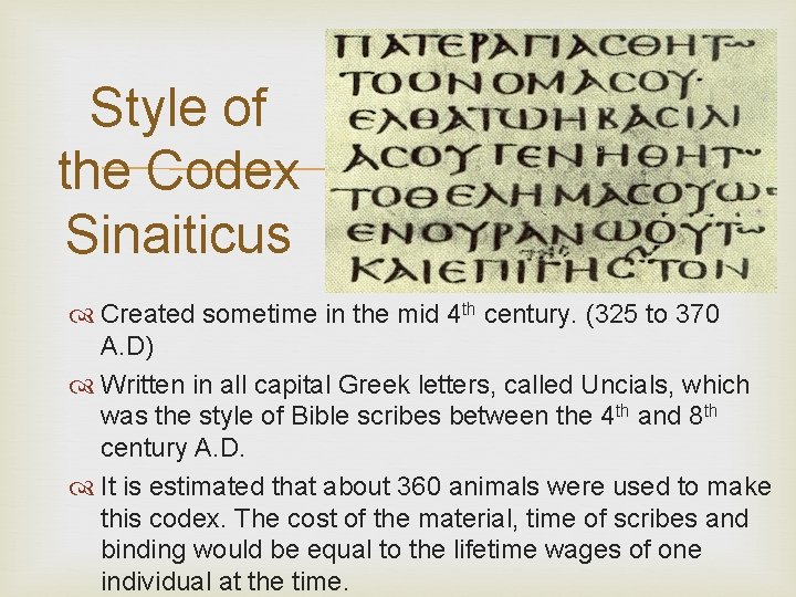 Style of the Codex Sinaiticus Created sometime in the mid 4 th century. (325