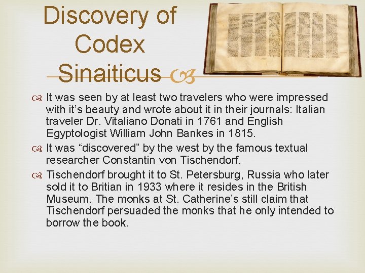 Discovery of Codex Sinaiticus It was seen by at least two travelers who were