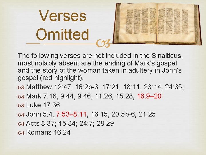 Verses Omitted The following verses are not included in the Sinaiticus, most notably absent
