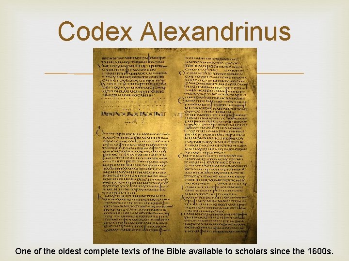 Codex Alexandrinus One of the oldest complete texts of the Bible available to scholars